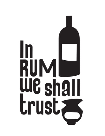 In Rum We ShallTrust