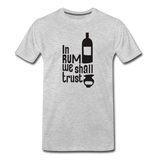 In Rum We ShallTrust - Men's Premium T-Shirt - heather gray