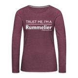 Trust me I'm A Rummelier - Women's Premium Long Sleeve T-Shirt - heather burgundy