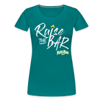 Raise the bar - Women’s Premium T-Shirt - teal