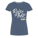 Raise the bar - Women’s Premium T-Shirt - heather blue