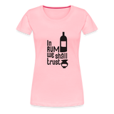 In Rum We ShallTrust  - Women’s Premium T-Shirt - pink