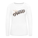 Nativo - Women's Premium Long Sleeve T-Shirt - white