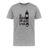 In Rum We ShallTrust - Men's Premium T-Shirt - heather gray
