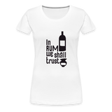 In Rum We ShallTrust  - Women’s Premium T-Shirt - white