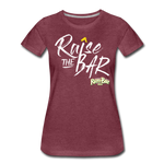 Raise the bar - Women’s Premium T-Shirt - heather burgundy
