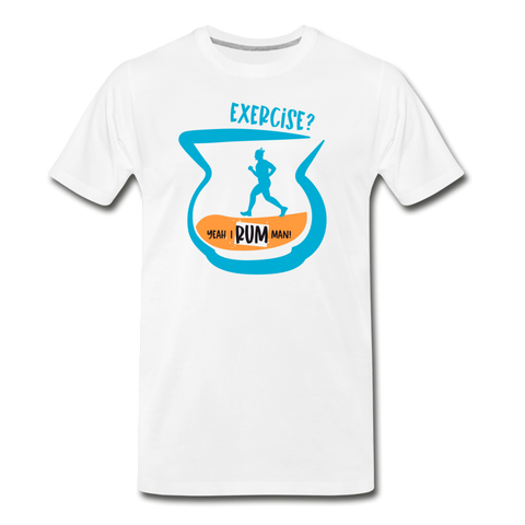 Exercise? Yeah, I Rum Man!  - Men's Premium T-Shirt - white