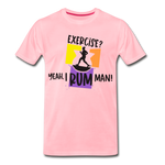 Exercise? Yeah, I Rum Man!  - Men's Premium T-Shirt - pink