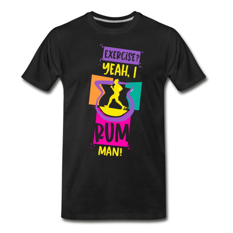 Exercise? Yeah, I Rum Man!  - Men's Premium T-Shirt - black