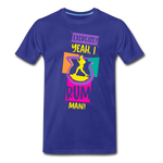 Exercise? Yeah, I Rum Man!  - Men's Premium T-Shirt - royal blue