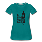 In Rum We ShallTrust  - Women’s Premium T-Shirt - teal