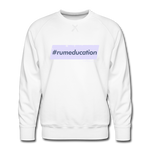 #rumeducation - Men’s Premium Sweatshirt - white