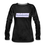 #rumeducation - Women's Premium Long Sleeve T-Shirt - charcoal grey