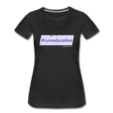 #rumeducation - Women’s Premium T-Shirt - black