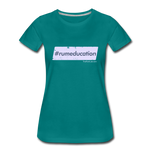 #rumeducation - Women’s Premium T-Shirt - teal