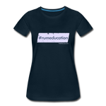 #rumeducation - Women’s Premium T-Shirt - deep navy