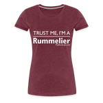 Trust me I'm A Rummelier - Women’s Premium T-Shirt - heather burgundy
