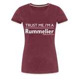 Trust me I'm A Rummelier - Women’s Premium T-Shirt - heather burgundy