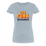 The Funk - Women’s Premium T-Shirt - heather ice blue